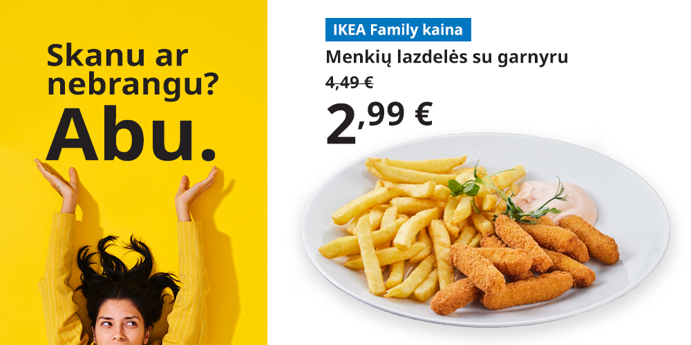 Viršuje – besišypsanti moteris geltoname fone su tekstu: „Skanu ar nebrangu? Abu.“ Žemiau – pasiūlymas IKEA Family klubo nariams: menkių lazdelės su gruzdintomis bulvytėmis ir padažu baltoje lėkštėje. Ankstesnė kaina (4,49 €) nubraukta, šalia užrašyta nauja kaina (2,99 €).